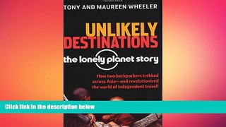 Free [PDF] Downlaod  Unlikely Destinations: The Lonely Planet Story  BOOK ONLINE