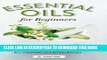 Collection Book Essential Oils for Beginners: The Guide to Get Started with Essential Oils and