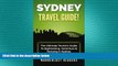 READ book  SYDNEY TRAVEL GUIDE: The Ultimate Tourist s Guide To Sightseeing, Adventure   Partying