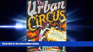 complete  Urban Circus: Travels With Mexico s Malabaristas (Bradt Travel Guides (Travel Literature))