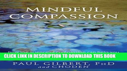 New Book Mindful Compassion: How the Science of Compassion Can Help You Understand Your Emotions,