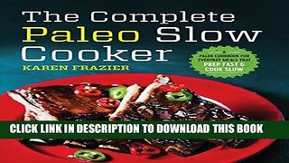 New Book The Complete Paleo Slow Cooker: A Paleo Cookbook for Everyday Meals That Prep Fast   Cook