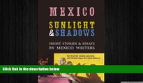 complete  Mexico: Sunlight   Shadows: Short Stories   Essays by Mexico Writers