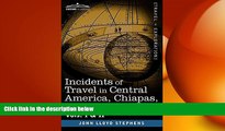 behold  Incidents of Travel in Central America, Chiapas, and Yucatan, Vols. I and II