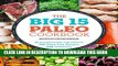 Collection Book The Big 15 Paleo Cookbook: 15 Fundamental Ingredients, 150 Paleo Diet Recipes, 450