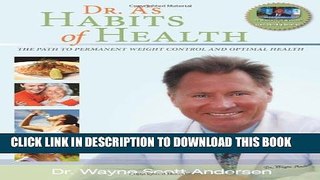 New Book Dr. A s Habits of Health: The path to permanent Weight Control and Optimal Health