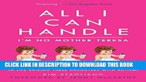 Collection Book All I Can Handle: I m No Mother Teresa: A Life Raising Three Daughters with Autism