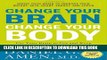 New Book Change Your Brain, Change Your Body: Use Your Brain to Get and Keep the Body You Have