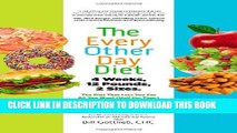 New Book The Every-Other-Day Diet: The Diet That Lets You Eat All You Want (Half the Time) and