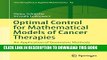 [PDF] Optimal Control for Mathematical Models of Cancer Therapies: An Application of Geometric