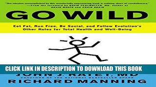 New Book Go Wild: Eat Fat, Run Free, Be Social, and Follow Evolution s Other Rules for Total
