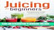 New Book Juicing for Beginners: The Essential Guide to Juicing Recipes and Juicing for Weight Loss