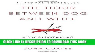 Collection Book The Hour Between Dog and Wolf: How Risk-Taking Transforms Us, Body and Mind