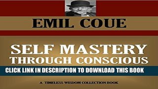 Collection Book SELF MASTERY THROUGH CONSCIOUS AUTOSUGGESTION (Timeless Wisdom Collection Book 456)