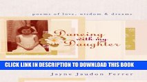 [PDF] Dancing with My Daughter: Poems of Love, Wisdom   Dreams Popular Online