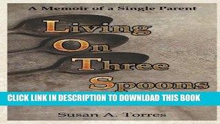 [PDF] Living on Three Spoons -- A Memoir of a Single Parent Popular Online