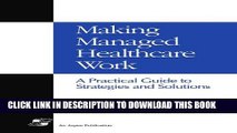 Collection Book Making Managed Healthcare Work: A Practical Guide to Strategies and Solutions