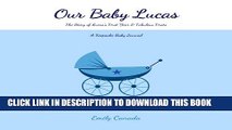 [PDF] Our Baby Lucas, The Story of Lucas s First Year and Fabulous Firsts: A Keepsake Baby Journal