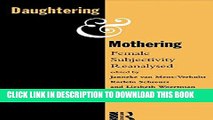 [PDF] Daughtering and Mothering: Female Subjectivity Reanalysed Full Online