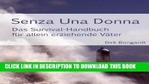 [PDF] Senza Una Donna: Das Survival-Handbuch fÃ¼r allein erziehende VÃ¤ter (German Edition) Full