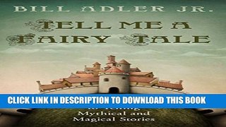 [PDF] Tell Me a Fairy Tale: A Parent s Guide to Telling Mythical and Magical Stories Popular Online