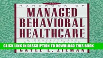 New Book The Handbook of Managed Behavioral Healthcare: A Complete and Up-to-Date Guide for