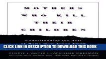 [PDF] Mothers Who Kill Their Children: Understanding the Acts of Moms from Susan Smith to the