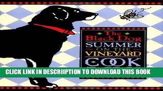 [New] The Black Dog Summer on the Vineyard Cookbook Exclusive Online