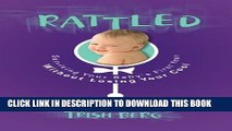 [PDF] Rattled: Surviving Your Baby s First Year Without Losing Your Cool Full Colection