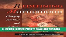 [PDF] Redefining Motherhood: Changing the Identities and Patterns (Women s Issues Publishing