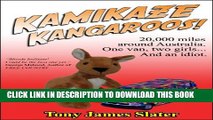 [New] Kamikaze Kangaroos! 20,000 Miles Around Australia. One Van,Two Girls... And An Idiot.