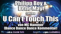Philipp Boy & Bene Mayr tanzen U Can’t Touch This von MC Hammer [Dance Dance Dance Kommentar]