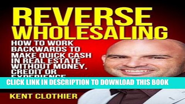 [PDF] Reverse Wholesaling: How To Work Backwards To Make Quick Cash In Real Estate... Without