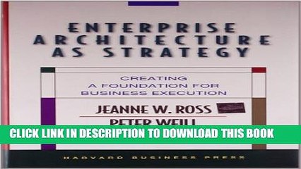 [PDF] Enterprise Architecture As Strategy: Creating a Foundation for Business Execution Popular