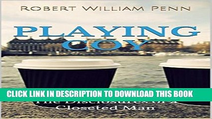 [PDF] Playing Coy: The Disclosures of a Closeted Man Full Online