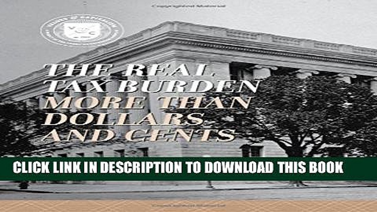 [PDF] The Real Tax Burden: More than Dollars and Cents (Values and Capitalism) Full Online