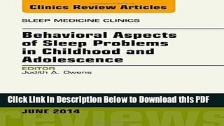 [Read] Behavioral Aspects of Sleep Problems in Childhood and Adolescence, An Issue of Sleep