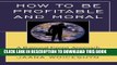 [PDF] How to be Profitable and Moral: A Rational Egoist Approach to Business Full Online