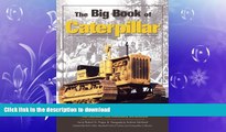 FAVORITE BOOK  The Big Book of Caterpillar: The Complete History of Caterpillar Bulldozers