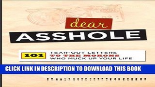 [PDF] Dear Asshole: 101 Tear-Out Letters to the Morons Who Muck Up Your Life Popular Online