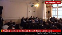 Zeybekci İngiltere Uluslararası Ticaret Bakanı Liam Fox ile Biraraya Geldi