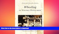 READ BOOK  Wheeling in Vintage Postcards   (WV)   (Postcard History Series)  GET PDF