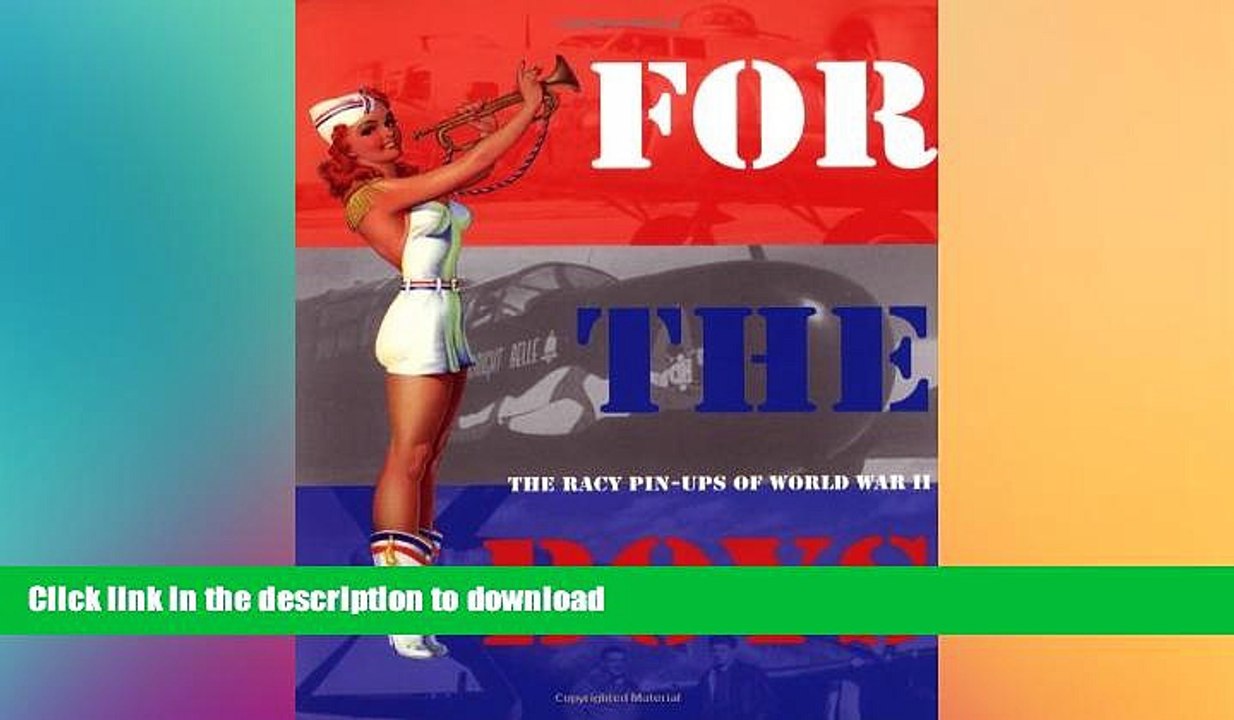 GET PDF  For the Boys: The Racy Pin-Ups of World War II  PDF ONLINE