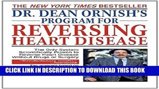 [PDF] Dr. Dean Ornish s Program for Reversing Heart Disease: The Only System Scientifically Proven