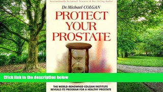 Big Deals  Protect Your Prostate: The World-Kenowned Colgan Institute Reveals Its Program for a
