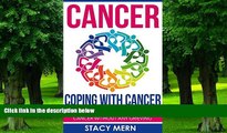 Must Have PDF  Cancer: Coping With Cancer: How To Cope When A Loved One Has Cancer Without Any