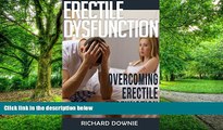 Big Deals  Erectile Dysfunction: Overcoming Erectile Dysfunction - Learn How to Cure Erectile