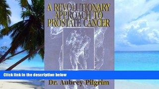 Big Deals  A Revolutionary Approach to Prostate Cancer: Alternatives to Standard Treatment
