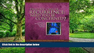 Big Deals  Prostate Cancer Recurrence: Need You Be Concerned?  Free Full Read Best Seller
