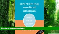Big Deals  Overcoming Medical Phobias: How to Conquer Fear of Blood, Needles, Doctors, and